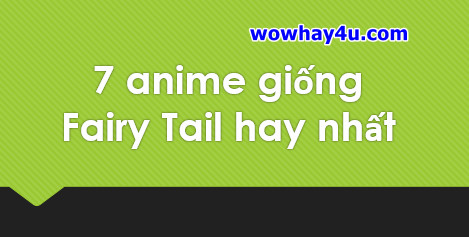 7 anime giống Fairy Tail hay nhất