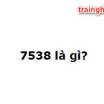 7538 là gì? Ý nghĩa chính xác 7538 bỏ qua phí cả đời