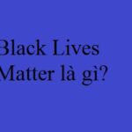 Black Lives Matter là gì?