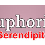 Serendipity là gì? Euphoria là gì? Đúng nhất