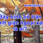Bày binh bố trận đánh giặc ngoại xâm là ai? Đúng nhất