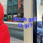 Bruh girls là gì? Câu trả lời chính xác nhất phải đọc