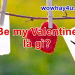 Be my Valentine là gì? Đúng nhất