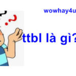ttbl là gì? Đúng nhất