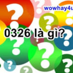 0326 là gì? Câu trả lời đúng nhất