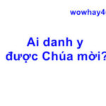 Ai danh y được Chúa mời? Đúng nhất