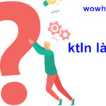 ktln là gì? Đọc ngay nhé