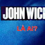 John Wick là ai? Đây là những điều phải biết về John Wick