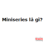 Miniseries là gì? Sự khác biệt giữa ‘Miniseries’, ‘Limited’ hoặc ‘Event’ là gì?