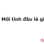Mối tình đầu là gì? Những lí do đặc biệt nhất bạn không thể quên tình đầu