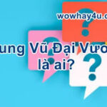 Trung Vũ Đại Vương là ai? Đúng nhất