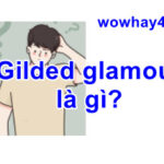 Gilded glamour là gì? Điều đặc biệt gilded glamour chưa ai biết