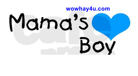 Mama Boy là gì? Điều đặc biệt về Mama Boy