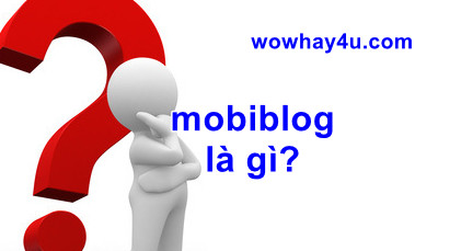 mobiblog là gì? Đúng nhất đọc ngay
