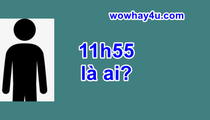 11h55 là ai? Bật mí bí mật 11h55 chưa ai biết