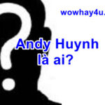 Andy Huynh là ai? Điều đặc biệt Andy Huynh chưa ai biết