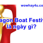 Dragon Boat Festival là ngày gì? Đúng nhất