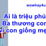 Ai là triệu phú Ba thương con vì con giống mẹ? Điều gì xảy ra