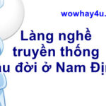 Làng Vân Chàng huyện Nam Trực có nghề truyền thống lâu đời là gì? Đúng nhất