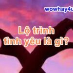 Lộ trình tình yêu là gì? Lí do lộ trình tình yêu quan trọng