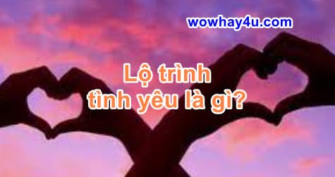 Lộ trình tình yêu là gì? Lí do lộ trình tình yêu quan trọng