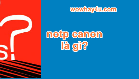 notp canon là gì? Đúng nhất