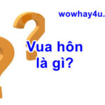 Vua hôn là gì? Đúng nhất đọc ngay