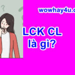 LCK CL là gì? Đúng nhất