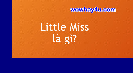 Little Miss là gì? Trend Little Miss TikTok là gì? Đúng nhất