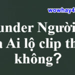 Thunder Phạm là ai? Thunder người ấy là ai lộ clip thật không? Tối cổ nữa rồi