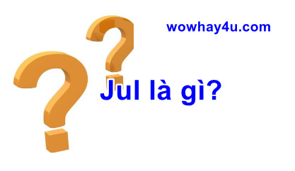 Jul là gì? Điều đặc biệt về Jul bạn biết chưa