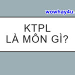 ktpl là môn gì? Đúng nhất