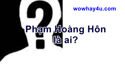 Phạm Hoàng Hôn là ai? Đúng nhất