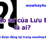 Lão sư của Lưu Bị là ai? Bật mí bí mật chưa ai biết