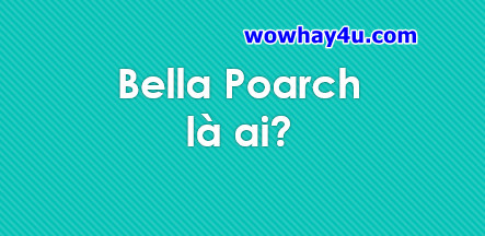 Bella Poarch là ai? Điều đặc biệt về Bella Poarch chưa ai biết