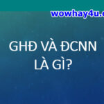ghđ và đcnn là gì? Đúng nhất
