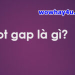 Bot gap là gì? Giải thích mới nhất đúng nhất