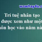 Trí tuệ nhân tạo được xem như một môn học vào năm nào? Đúng nhất
