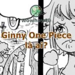 Ginny One Piece là ai? Giải thích mọi điều Ginny One Piece mới nhất