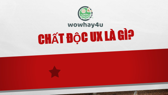 Chất độc UX là gì? Điều bất ngờ về chất độc UX chưa ai biết