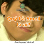 Quý bà Smell là ai? Nhân vật đặc biệt bạn phải biết