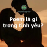 Poem là gì trong tình yêu? Không đọc tiếc lắm