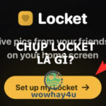 Chụp Locket là gì? Hướng dẫn toàn diện Locket mới nhất