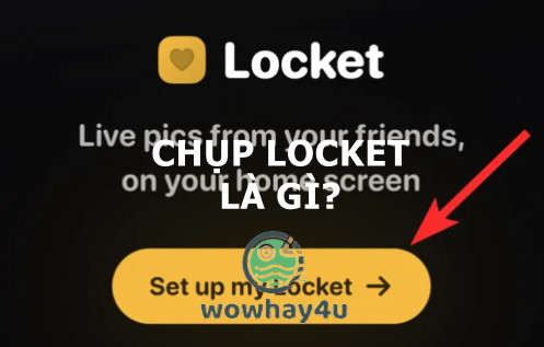 Chụp Locket là gì? Hướng dẫn toàn diện Locket mới nhất Chụp Locket là gì? Hướng dẫn toàn diện Locket mới nhất