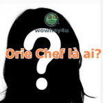 Orie Chef là ai? Đừng bỏ qua bài viết này nhé