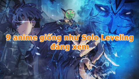 9 anime giống như Solo Leveling đáng xem