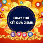 Tại sao nên quay thử xổ số miền Bắc?