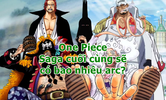 One Piece: Saga cuối cùng sẽ có bao nhiêu arc?