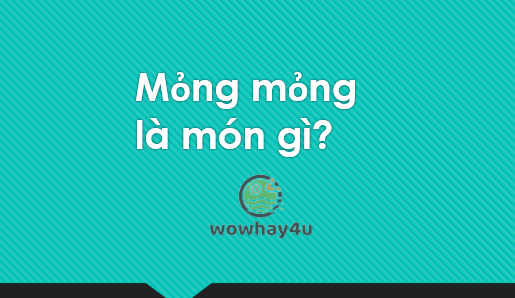 Mỏng mỏng là món gì? Tôi cười ngất khi đọc những bình luận giải thích