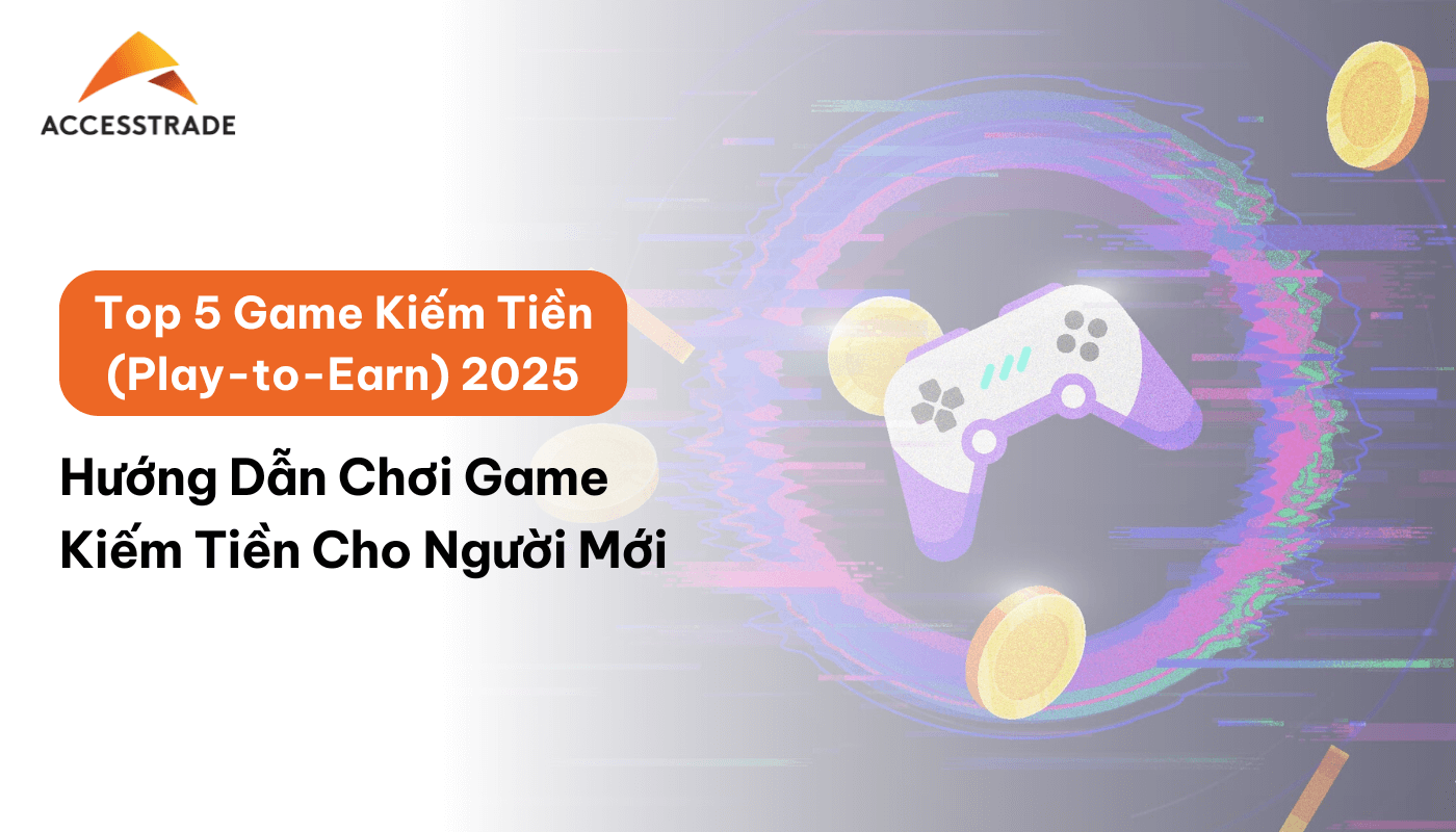 Top 5 Game kiếm tiền (Play-to-Earn) 2025: Hướng dẫn chơi game kiếm tiền cho newbie